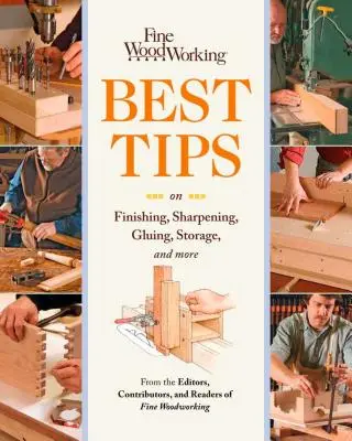 I migliori consigli per la finitura, l'affilatura, l'incollaggio, la conservazione e molto altro ancora - Fine Woodworking Best Tips on Finishing, Sharpening, Gluing, Storage, and More