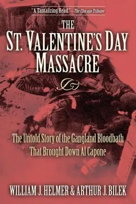 Il massacro di San Valentino: La storia non raccontata del bagno di sangue della malavita che fece crollare Al Capone - The St. Valentine's Day Massacre: The Untold Story of the Gangland Bloodbath That Brought Down Al Capone