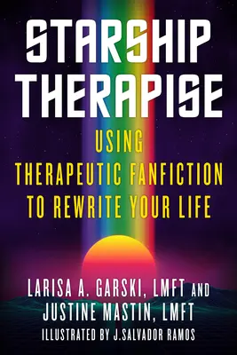Starship Therapise: Usare la fanfiction terapeutica per riscrivere la propria vita - Starship Therapise: Using Therapeutic Fanfiction to Rewrite Your Life