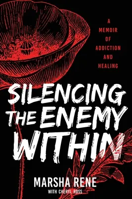 Mettere a tacere il nemico interiore: Un libro di memorie sulla dipendenza e la guarigione - Silencing the Enemy Within: A Memoir of Addiction and Healing