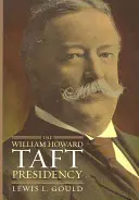 La presidenza di William Howard Taft - The William Howard Taft Presidency