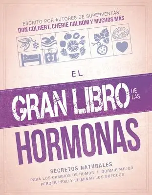 Il Gran Libro degli Ormoni: I segreti naturali per cambiare l'umore, dormire meglio, perdere peso ed eliminare i sintomi - El Gran Libro de Las Hormonas: Secretos Naturales Para Los Cambios de Humor, Dormir Mejor, Perder Peso Y Eliminar Los Sofocos