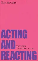Recitare e reagire: Strumenti per l'attore moderno - Acting and Reacting: Tools for the Modern Actor