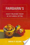 La teoria delle relazioni oggettuali di Fairbairn nel contesto clinico - Fairbairn's Object Relations Theory in the Clinical Setting