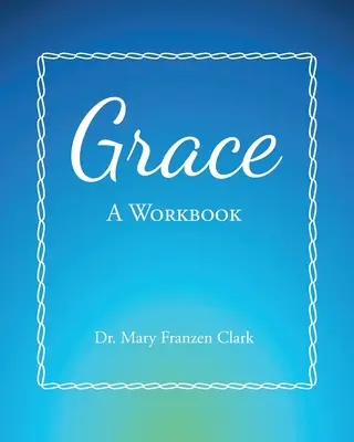La grazia: Un libro di lavoro - Grace: A Workbook