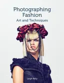 Fotografare la moda: Arte e tecniche - Photographing Fashion: Art and Techniques