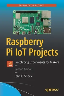 Progetti Raspberry Pi Iot: Esperimenti di prototipazione per maker - Raspberry Pi Iot Projects: Prototyping Experiments for Makers