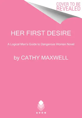 Il suo primo desiderio: Guida dell'uomo logico al romanzo delle donne pericolose - Her First Desire: A Logical Man's Guide to Dangerous Women Novel