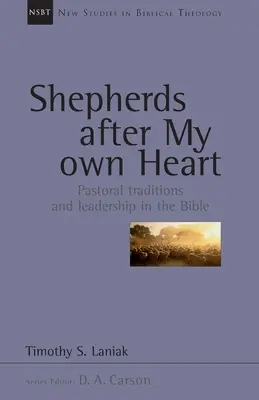 Pastori secondo il mio cuore - Tradizioni pastorali e leadership nella Bibbia - Shepherds after my own heart - Pastoral Traditions And Leadership In The Bible