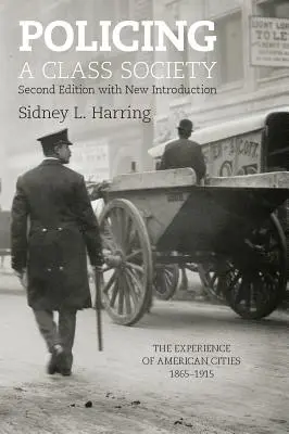 La polizia in una società di classe: L'esperienza delle città americane, 1865-1915 - Policing a Class Society: The Experience of American Cities, 1865-1915