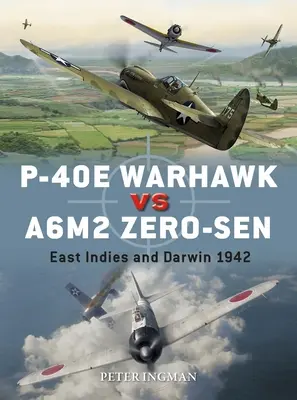 P-40e Warhawk Vs A6m2 Zero-Sen: Indie Orientali e Darwin 1942 - P-40e Warhawk Vs A6m2 Zero-Sen: East Indies and Darwin 1942