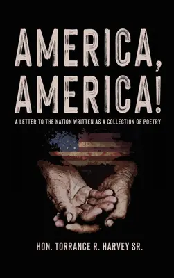 America, America! Una lettera alla nazione scritta come una raccolta di poesie - America, America!: A Letter to the Nation Written as a Collection of Poetry