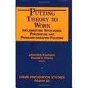 Mettere in pratica la teoria - Implementare la prevenzione situazionale e l'attività di polizia orientata ai problemi - Putting Theory to Work - Implementing Situational Prevention and Problem-oriented Policing