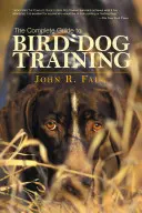 Guida completa all'addestramento dei cani da richiamo - Complete Guide to Bird Dog Training