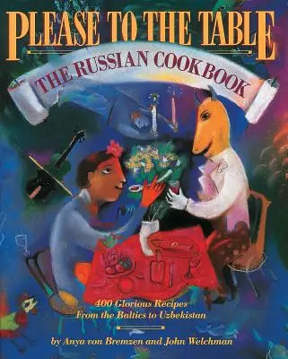 Per favore, a tavola: Il libro di cucina russo - Please to the Table: The Russian Cookbook