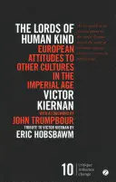I signori del genere umano: L'atteggiamento europeo verso le altre culture in età imperiale - The Lords of Human Kind: European Attitudes to Other Cultures in the Imperial Age