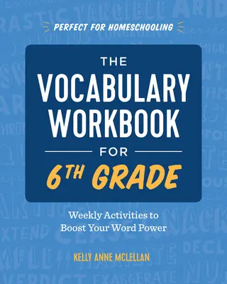 Il libro di esercizi di vocabolario per la 6ª classe: attività settimanali per aumentare il potere delle parole - The Vocabulary Workbook for 6th Grade: Weekly Activities to Boost Your Word Power