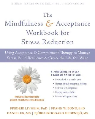 Il libro di lavoro Mindfulness e accettazione per la riduzione dello stress: Usare la Terapia dell'Accettazione e dell'Impegno per gestire lo stress, costruire la resilienza e creare un'atmosfera di benessere. - The Mindfulness and Acceptance Workbook for Stress Reduction: Using Acceptance and Commitment Therapy to Manage Stress, Build Resilience, and Create t