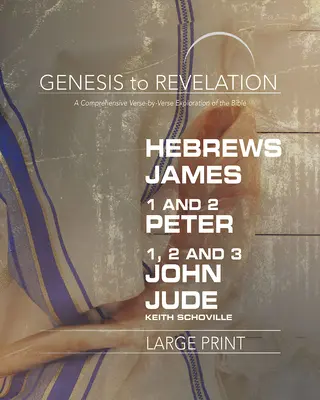 Dalla Genesi all'Apocalisse: Ebrei, Giacomo, 1-2 Pietro, 1,2,3 Giovanni, Giuda: Un'esplorazione completa della Bibbia versetto per versetto - Genesis to Revelation: Hebrews, James, 1-2 Peter, 1,2,3 John, Jude Participant Book: A Comprehensive Verse-By-Verse Exploration of the Bible