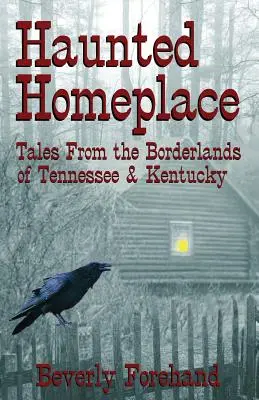 La casa infestata - Racconti dalle terre di confine del Tennessee e del Kentucky - Haunted Homeplace - Tales from the Borderlands of Tennessee & Kentucky