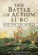 La battaglia di Azio del 31 a.C: La guerra per il mondo - The Battle of Actium 31 BC: War for the World