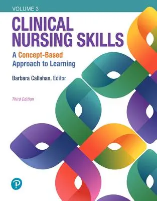 Competenze infermieristiche cliniche: Un approccio basato sui concetti, volume III - Clinical Nursing Skills: A Concept-Based Approach, Volume III
