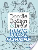 Disegnare e disegnare abiti da sposa da sogno - Doodle Design & Draw Dream Bridal Fashions