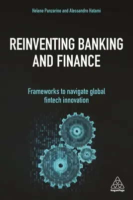Reinventare il settore bancario e finanziario: Quadri di riferimento per navigare nell'innovazione Fintech globale - Reinventing Banking and Finance: Frameworks to Navigate Global Fintech Innovation