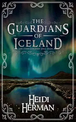 I guardiani dell'Islanda e altri racconti popolari islandesi - The Guardians of Iceland and other Icelandic Folk Tales
