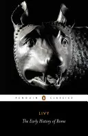 La prima storia di Roma: Libri I-V della Storia di Roma dalla sua fondazione - The Early History of Rome: Books I-V of the History of Rome from Its Foundation