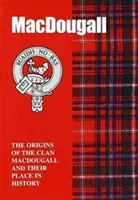 MacDougall - Le origini del Clan MacDougall e il loro posto nella storia - MacDougall - The Origins of the Clan MacDougall and Their Place in History
