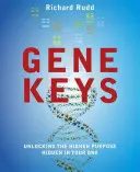 Le chiavi del gene: Sbloccare lo scopo superiore nascosto nel vostro DNA - The Gene Keys: Unlocking the Higher Purpose Hidden in Your DNA