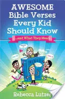 Versetti biblici che ogni bambino dovrebbe conoscere: ... e il loro significato - Awesome Bible Verses Every Kid Should Know: ...and What They Mean