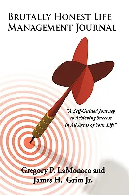 Diario di gestione della vita brutalmente onesto: Un viaggio autoguidato per raggiungere il successo in tutti gli ambiti della vostra vita - Brutally Honest Life Management Journal: A Self-Guided Journey to Achieving Success in All Areas of Your Life