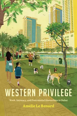 Privilegio occidentale: Lavoro, intimità e gerarchie postcoloniali a Dubai - Western Privilege: Work, Intimacy, and Postcolonial Hierarchies in Dubai