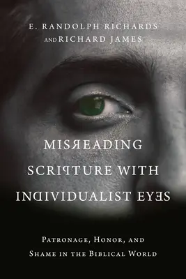 Misreading Scripture with Individualist Eyes: Patronato, onore e vergogna nel mondo biblico - Misreading Scripture with Individualist Eyes: Patronage, Honor, and Shame in the Biblical World