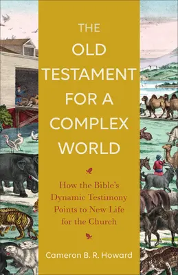 L'Antico Testamento per un mondo complesso: come la testimonianza dinamica della Bibbia indica una nuova vita per la Chiesa - The Old Testament for a Complex World: How the Bible's Dynamic Testimony Points to New Life for the Church