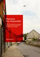 Pianificare l'impossibile - Sviluppo urbano e strategie territoriali nella regione dell'aeroporto di Parigi Charles de Gaulle - Planning the Impossible - Urban Development and Spatial Strategies in the Paris Charles de Gaulle Airport Region
