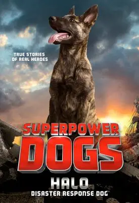 Cani superpotenti: Halo: cane da soccorso in caso di catastrofe - Superpower Dogs: Halo: Disaster Response Dog