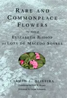 Fiori rari e comuni: La storia di Elizabeth Bishop e Lota de Macedo Soares - Rare and Commonplace Flowers: The Story of Elizabeth Bishop and Lota de Macedo Soares