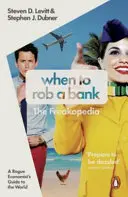 Quando rapinare una banca - La guida al mondo di un economista anomalo - When to Rob a Bank - A Rogue Economist's Guide to the World