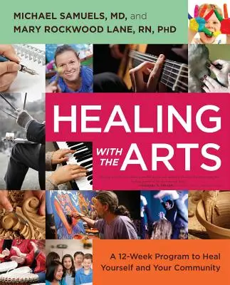 Guarire con le arti: Un programma di 12 settimane per guarire se stessi e la propria comunità - Healing with the Arts: A 12-Week Program to Heal Yourself and Your Community