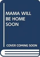 LA MAMMA TORNERÀ PRESTO A CASA - MAMA WILL BE HOME SOON
