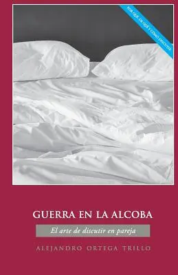 Guerra En La Alcoba: L'arte di discutere in famiglia - Guerra En La Alcoba: El Arte de Discutir En Pareja