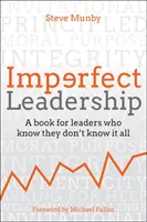 Leadership imperfetta: Un libro per i leader che sanno di non sapere tutto - Imperfect Leadership: A Book for Leaders Who Know They Don't Know It All