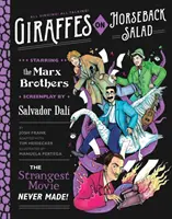Giraffe a cavallo Insalata: Salvador Dalì, i fratelli Marx e il film più strano mai realizzato - Giraffes on Horseback Salad: Salvador Dali, the Marx Brothers, and the Strangest Movie Never Made