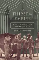 Sete di impero: come il tè ha plasmato il mondo moderno - A Thirst for Empire: How Tea Shaped the Modern World