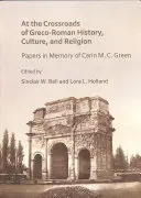 All'incrocio tra storia, cultura e religione greco-romana: Documenti in memoria di Carin M. C. Green - At the Crossroads of Greco-Roman History, Culture, and Religion: Papers in Memory of Carin M. C. Green