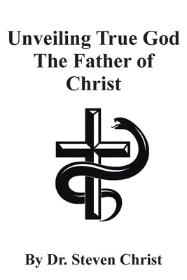 Svelare il vero Dio, padre di Cristo - Unveiling True God The Father of Christ