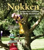 Nokken: Un giardino per i bambini - Un approccio danese all'assistenza all'infanzia di tipo Waldorf - Nokken: A Garden for Children - A Danish Approach to Waldorf-based Child Care